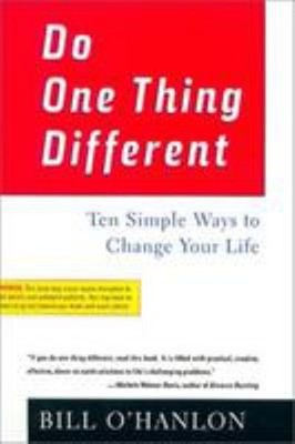 Do One Thing Different : Ten Simple Ways to Change Your Life Bill