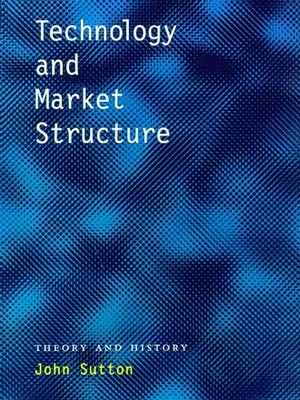 Technology and Market Structure : Theory and History