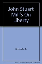 John Stuart Mill's on Liberty Hardcover John Collwyn Rees