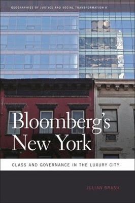 Bloomberg's New York : Class and Governance in the Luxury City Ju