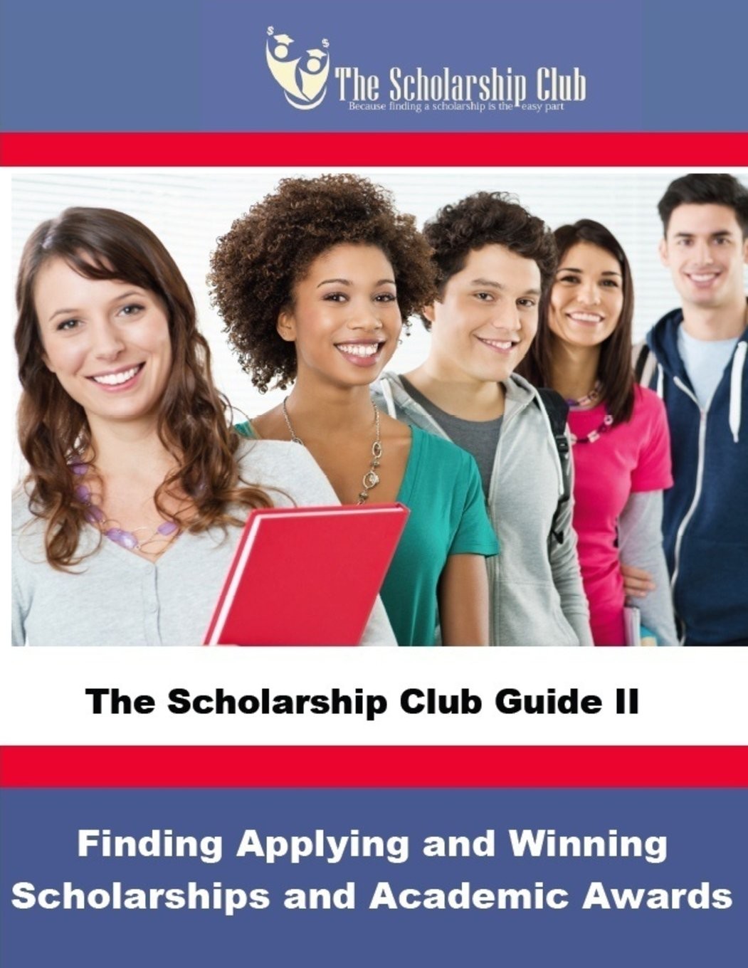 The Scholarship Club Guide Ii: Finding, Applying, And Winning Scholarships