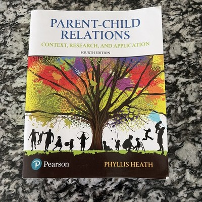Parent-Child Relations: Context, Research, and Application by Phyllis Heath