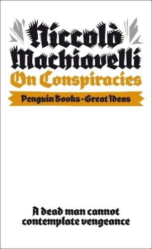 Niccolo Machiavelli On Conspiracies (Tascabile) Penguin Great Ideas