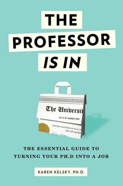 The Professor Is In by Karen Kelsky (Paperback Book)