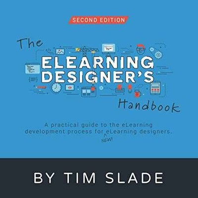The eLearning Designer's Handbook: A - Paperback, by Slade Tim - Very Good