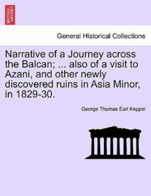Narrative of a Journey across the Balcan; ... also of a visit to Azani, and o...