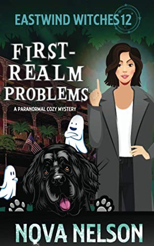 First-Realm Problems: A Paranormal Cozy Mystery: 12 (Eastwind... - Nelson, Nova