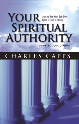 Your Spiritual Authority: Learn to Use Your God-Given Rights to Live in Vict...