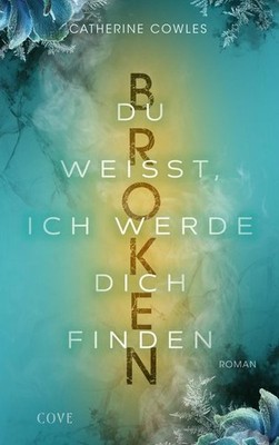 Broken. Du weißt, ich werde dich finden (Sparrow Falls 3) | Catherine Cowles