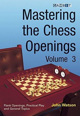 Mastering the Chess Openings Band 3: v. 3 - Watson, John