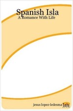 Spanish Isla: A Romance With Life by jesus lopez-ledesma (English) Paperback Boo