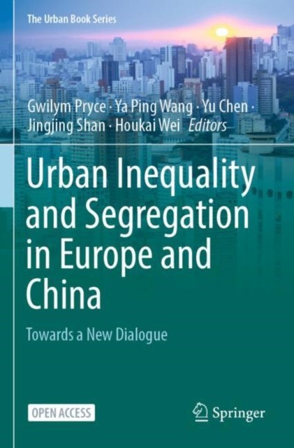 Urban Inequality and Segregation in Europe and China:  by Gwilym Pryce PAPERBACK