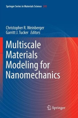 Multiscale Materials Modeling for Nanomechanics Garritt J. Tucker