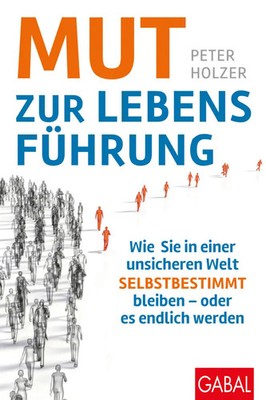 Mut zur Lebensführung Peter Holzer Buch Mit Lesebändchen 256 S. Deutsch 2021