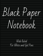 Black Paper Wide Ruled Notebook: For Use With White Ink and Gel Pens