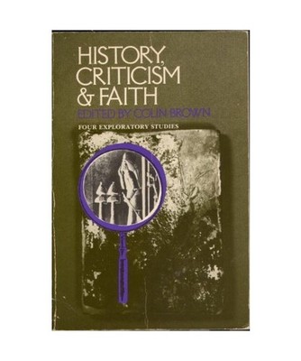 History, Criticism and Faith: Four Exploratory Studies