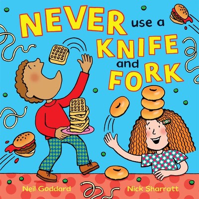 Never Use a Knife and Fork | Neil Goddard | Englisch | Taschenbuch | 2016