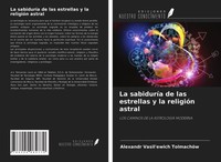Alexandr Vasil'ewich TolmachöW | La SabiduríA De Las Estrellas Y La ReligióN...