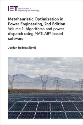 Metaheuristic Optimization in Power Engineering : Algorithms and Power Dispat...