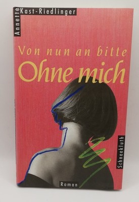 Von nun an bitte ohne mich. Roman von Kast-Riedling... | Buch | Zustand sehr gut