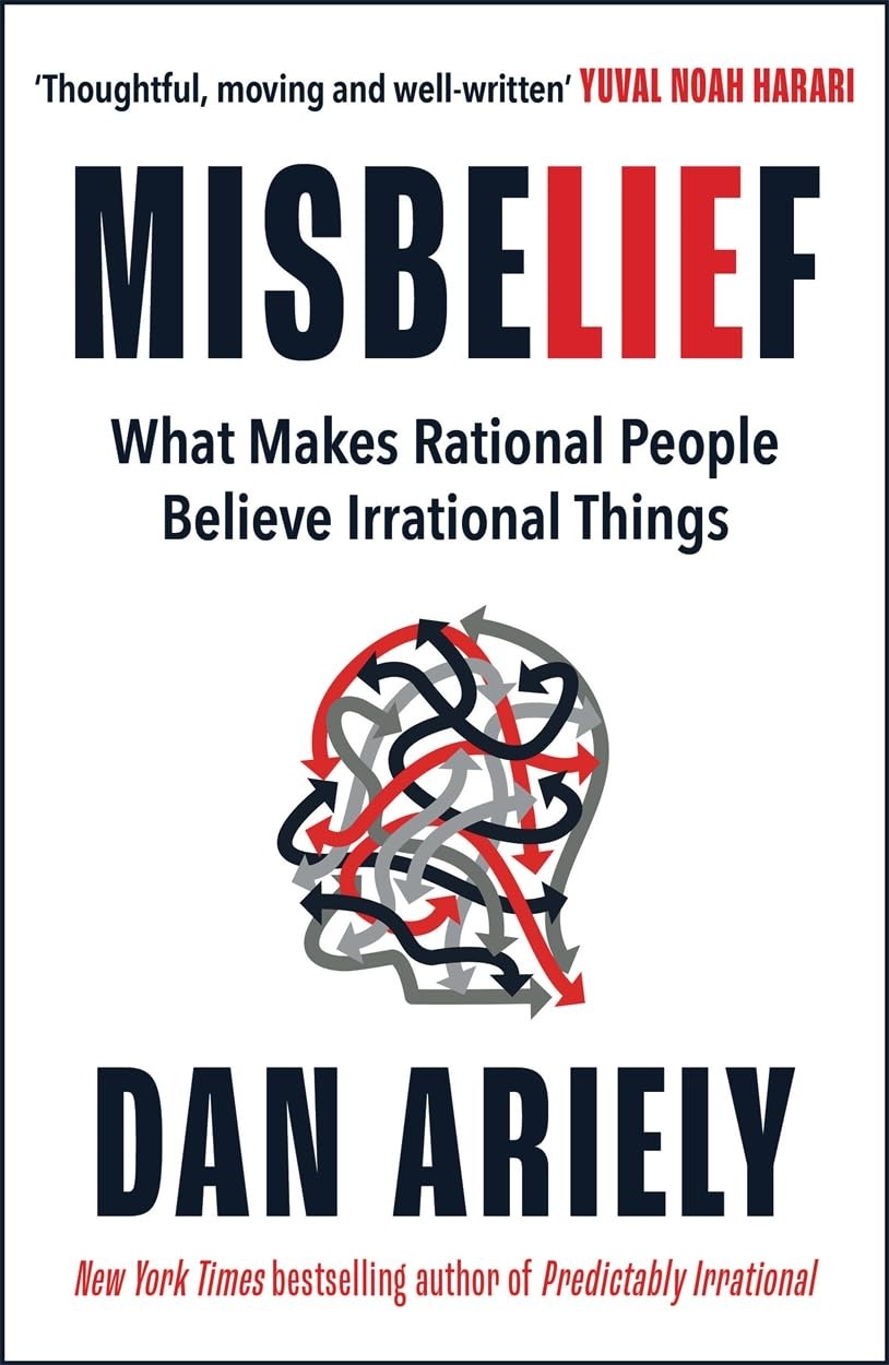 Misbelief: What Makes Rational People Believe Irrational Things, Ariely, Dan, Ve