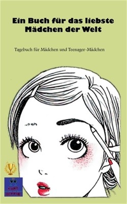 Ein Buch f�r das liebste M�dchen der Welt: Tagebuch f�r M�dchen und Teenager-M�d