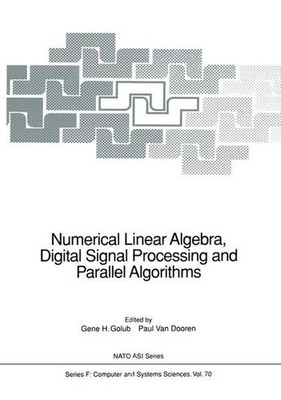 Numerical Linear Algebra, Digital Signal Processing and Parallel Algorithms: Pro