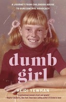 Dumb Girl | A Journey From Childhood Abuse To Gun Control Advocacy | Yewman