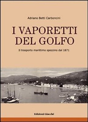 Bücher Betti Carboncini Adriano - Die Vaporetti des Golfs. Il Transporto Marittimo S