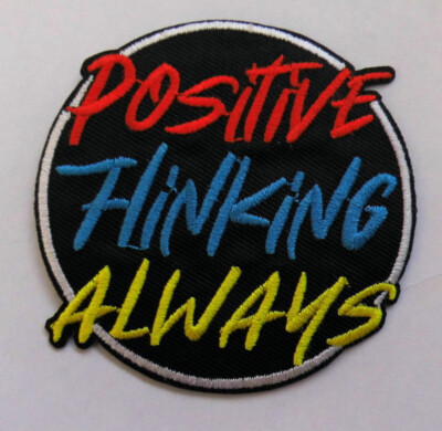Positive Thinking Always Aufnäher Patch Sprüche