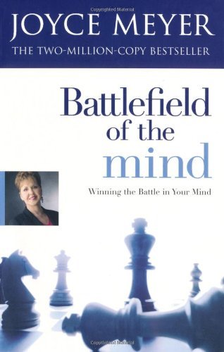 Battlefield of the Mind: Winning the Battle of Your Mind: Winning the Battle .