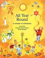All Year Round: A Calendar of Celebrations by Ann Druitt: Used