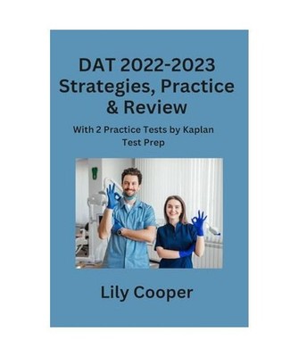 DAT 2022-2023 Strategies, Practice & Review: With 2 Practice Tests by Kaplan Tes