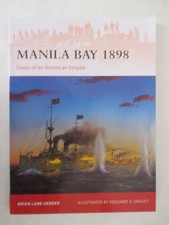 Manila Bay 1898 : Dawn of an American Empire - Osprey Campaign 419