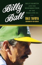 Image of Billy Ball: Billy Martin and the Resurrection of the Oakland A's by Dale Tafoya