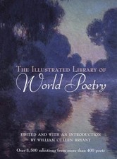 THE ILLUSTRATED LIBRARY OF WORLD POETRY By William Cullen Bryant - Hardcover NEW