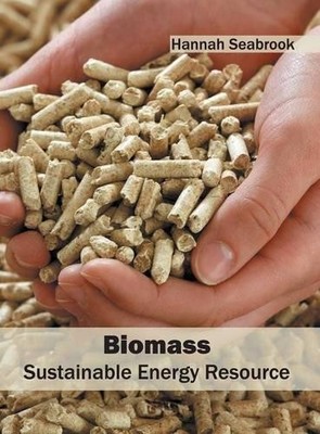 Biomass: Sustainable Energy Resource (Hardback)