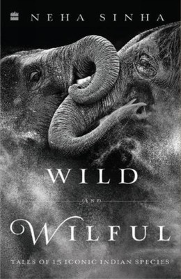 Wild And Wilful by Neha Sinha PAPERBACK 9789353578299
