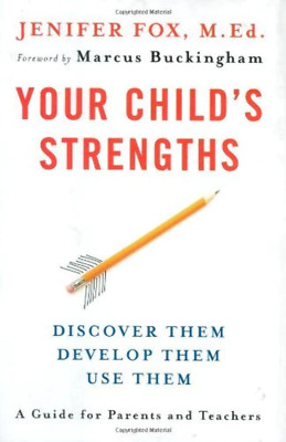 Your Child's Strengths: Discover Them, Develop Them, Use Them Jenifer Fox