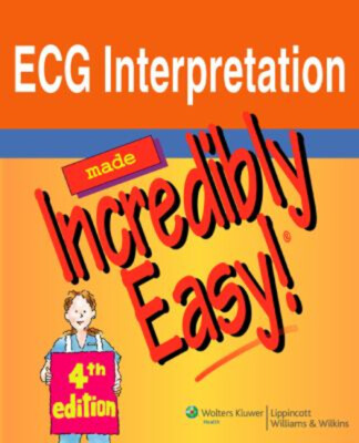 ECG Interpretation Made Incredibly Easy! Perfect