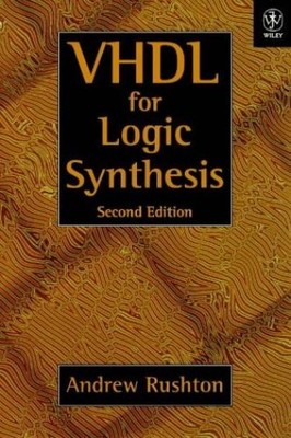 VHDL for Logic Synthesis Rushton, Andrew: