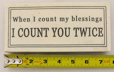 When I Count My Blessings I Count You Twice House Parts, Inc. White Marble Sign