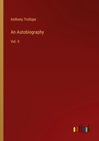 An Autobiography Anthony Trollope