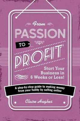 From Passion to Profit: A Step-by-Step Guide to Making Moy from Your Hobby by Se