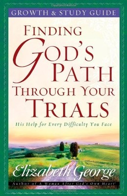 Finding God's Path Through Your Trials Growth and Study Guide