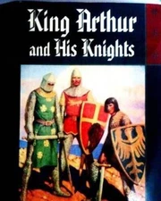 King Arthur and his Knights: A Noble and Joyous History - Hardcover - GOOD