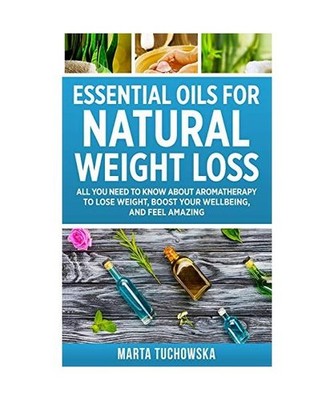 Essential Oils for Natural Weight Loss: All You Need to Know about Aromatherapy 