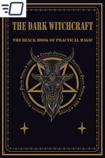 The Dark Witchcraft: the Black Book of Practical Magic