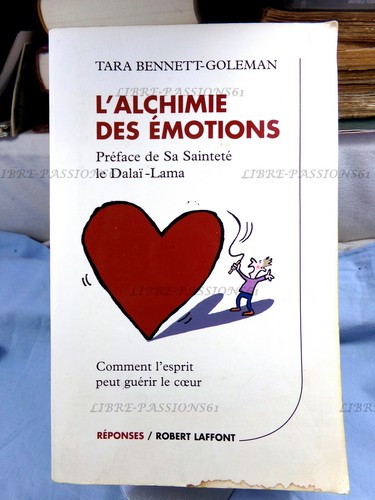 L'ALCHIMIE DES ÉMOTIONS, TARA BENNET-GOLEMAN, ÉDITIONS ROBERT LAFFONT, 2002 - Imagen 1 de 11