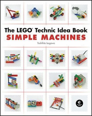 The LEGO Technic Idea Book: Simple Machines, Isogawa, Yoshihito, 9781593272777